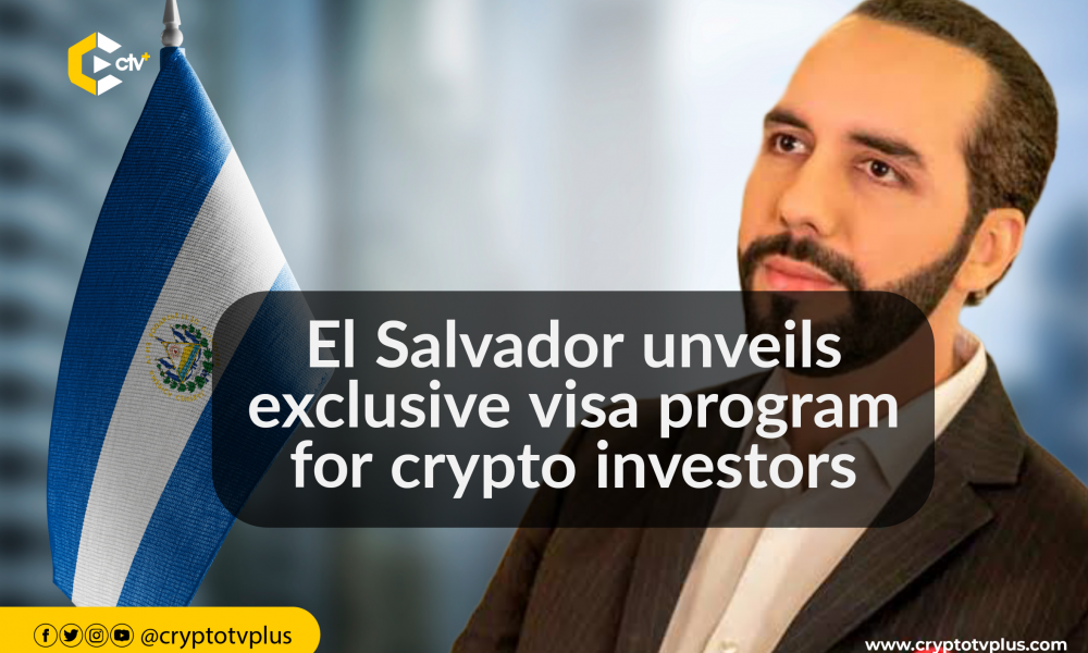 El Salvador lanza programa exclusivo de visas para inversores en criptomonedas | CriptoTvplus